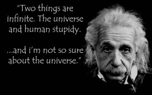 Two-things-are-infinite-The-Universe-and-human-stupidity-and-Im-not-so-sure-about-the-universe